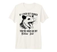 Si Alguna Vez Tengo Rabia, estás en lo Alto de mi Lista de mordedura zarigüeya Camiseta Premium