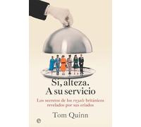 Sí, Alteza. a su servicio: Los secretos de los royals británicos revelados por sus criados (Fuera de Colección)