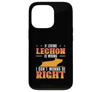Si amar a Lechon está Mal, no Quiero Tener razón Fans de Lechon Carcasa para iPhone 13 Pro