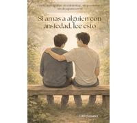 Si amas a alguien con ansiedad, lee esto: Cómo acompañar sin minimizar, sin presionar y sin desaparecer tú