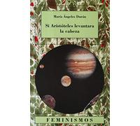 Si Aristoteles Levantara La Cabeza: Quince Ensayos Sobre Las Cien Cias