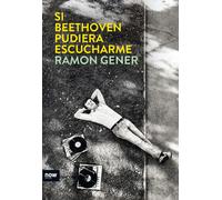 Si Beethoven pudiera escucharme | Ramon Gener