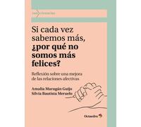 Si cada vez sabemos más, ¿por qué no somos más felices?. Reflexión sobre una mejora de las relaciones afectivas (Con-vivencias)