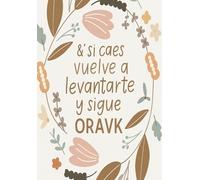 Si caes vuelve a levantarte y sigue Oravk | 120 Pages, 6x9 Inches: Un diario motivador para escribir, reflexionar y crecer cada día