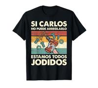 Si Carlos No Puede Repararlo - Español Camiseta