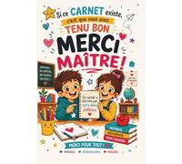 Si ce Carnet Existe, c'est que Vous avez Tenu Bon : Merci Maitre !: Cadeau à Personnaliser par votre Enfant