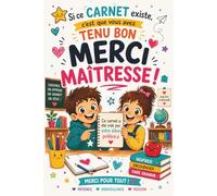 Si ce carnet existe, c'est que vous avez tenu bon : Merci Maitresse !: Cadeau personnalisé à remplir par votre enfant