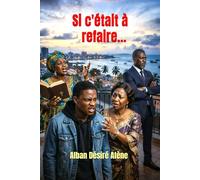 Si c'était à refaire...