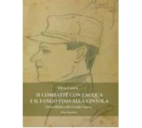 Si Combatté Con Lacqua E Il Fango Fino Alla Cintola (ebook)