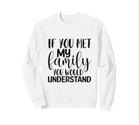 Si conocieras a mi Familia, entenderías Divertido Sudadera