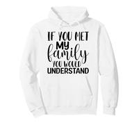Si conocieras a mi Familia, entenderías Divertido Sudadera con Capucha