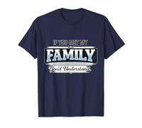Si conocieras a mi Familia, entenderías un Dicho Divertido Camiseta