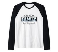 Si conocieras a mi Familia, entenderías un Dicho Divertido Camiseta Manga Raglan