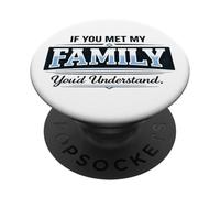 Si conocieras a mi Familia, entenderías un Dicho Divertido PopSockets PopGrip Adhesivo