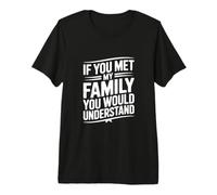 Si conocieras a mi Familia lo entenderías Camiseta Premium
