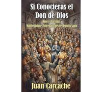Si Conocieras el Don de Dios: Dones y Carismas: Manifestaciones Sobrenaturales del Espiritu Santo