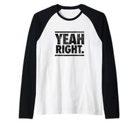 Sí, Correcto, Divertido Sarcasmo Adolescente Diciendo gráfico Camiseta Manga Raglan