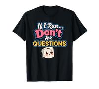 Si corro, no Hagas Preguntas Camiseta