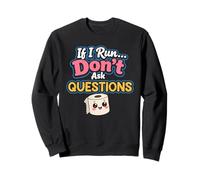 Si corro, no Hagas Preguntas Sudadera