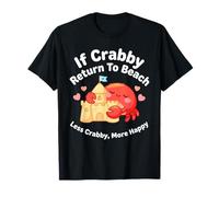 Si Crabby regresa a la Playa, Menos malhumorado, más Feliz y Divertido Camiseta
