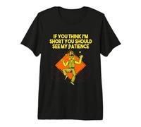 Si Crees Que Soy bajo, deberías Ver mi Paciencia sarcástica Camiseta Premium