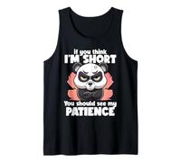 Si crees que soy corto Sin paciencia Ironía y Sarcasmo Panda Camiseta sin Mangas