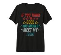 Si Crees Que Soy Genial, debería Conocer a mi Hijo Camiseta Premium