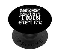 Si crees que soy increíble, conoce a mi hermana gemela PopSockets PopGrip Adhesivo