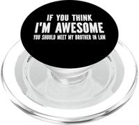 Si Crees Que Soy increíble, deberías Conocer a mi cuñado PopSockets PopGrip para MagSafe