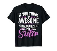 Si Crees Que Soy increíble, deberías Conocer a mis Hermanas Hermanos Camiseta