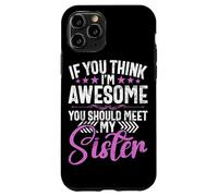 Si Crees Que Soy increíble, deberías Conocer a mis Hermanas Hermanos Carcasa para iPhone 11 Pro