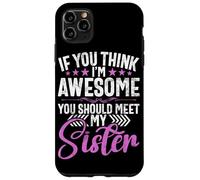 Si Crees Que Soy increíble, deberías Conocer a mis Hermanas Hermanos Carcasa para iPhone 11 Pro MAX