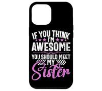 Si Crees Que Soy increíble, deberías Conocer a mis Hermanas Hermanos Carcasa para iPhone 12 Pro MAX