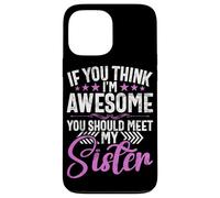 Si Crees Que Soy increíble, deberías Conocer a mis Hermanas Hermanos Carcasa para iPhone 13 Pro MAX
