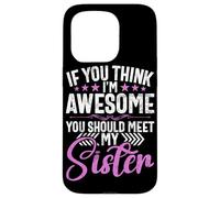Si Crees Que Soy increíble, deberías Conocer a mis Hermanas Hermanos Carcasa para iPhone 15 Pro