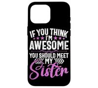 Si Crees Que Soy increíble, deberías Conocer a mis Hermanas Hermanos Carcasa para iPhone 16 Pro MAX