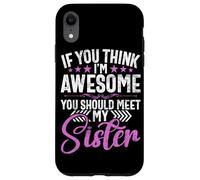 Si Crees Que Soy increíble, deberías Conocer a mis Hermanas Hermanos Carcasa para iPhone XR
