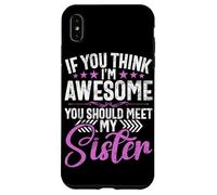 Si Crees Que Soy increíble, deberías Conocer a mis Hermanas Hermanos Carcasa para iPhone XS MAX