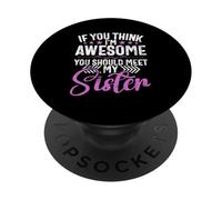 Si Crees Que Soy increíble, deberías Conocer a mis Hermanas Hermanos PopSockets PopGrip Adhesivo