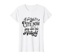 Si Crees Que Soy Linda Ahora Espera a Que me veas herméticamente Camiseta