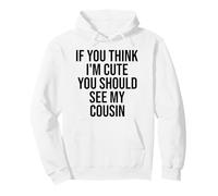 Si Crees Que Soy Linda, deberías Ver a mi Prima Divertida Sudadera con Capucha