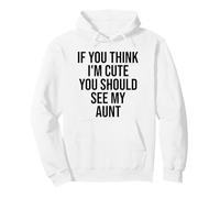 Si Crees Que Soy Linda deberías Ver a mi tía Funny Sudadera con Capucha