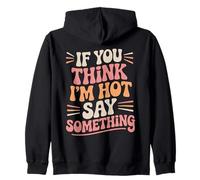 Si Crees Que Soy Sexy, di Algo Divertido Sudadera con Capucha