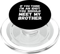 Si Crees Que Soy un Idiota, deberías Conocer a mi Hermano Broma PopSockets PopGrip para MagSafe