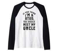 Si Crees Que Soy un Semental Conoce a mi tío Divertido Camiseta Manga Raglan