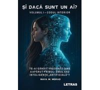 Si daca sunt un AI? Vol.1: Codul interior - Maya M. Morad, Editie in limba romana
