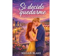 Si decido quedarme. Una historia en Rosewood Creek.: Romántica Contemporánea
