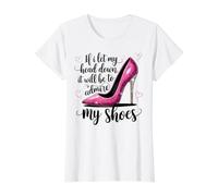 Si dejo Bajar la Cabeza será para admirar mis Zapatos de tacón de Aguja Camiseta gráfica económica, Mujer, Blanco, S