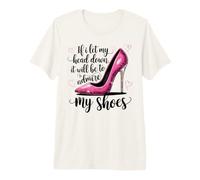Si dejo Bajar la Cabeza será para admirar mis Zapatos de tacón de Aguja Camiseta Premium