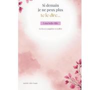 Si demain je ne peux plus te le dire...: A ma belle-fille